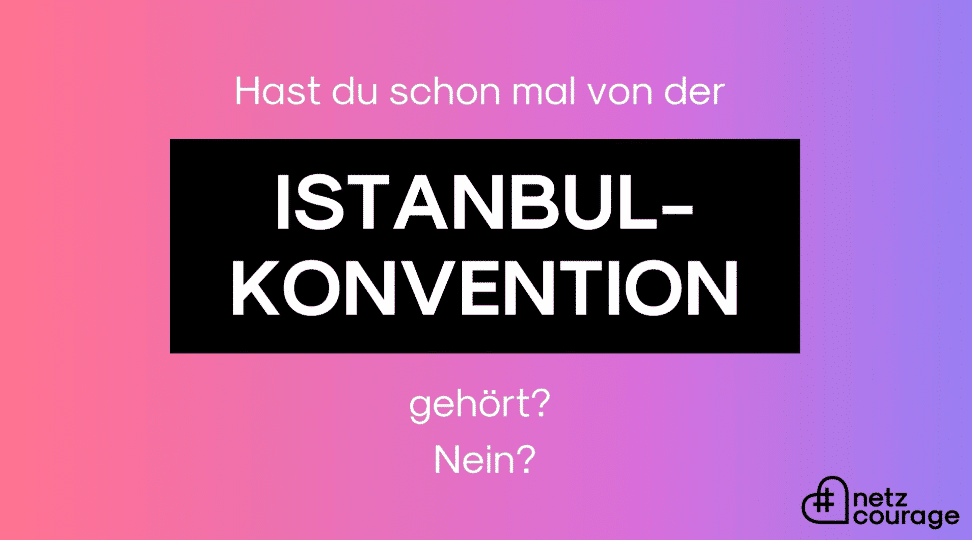 #NetzCourage und die #IstanbulKonvention